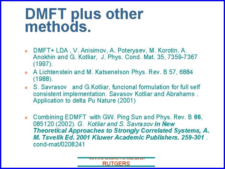 DMFT plus other methods. n n DMFT+ LDA , V. Anisimov, A. Poteryaev, M.