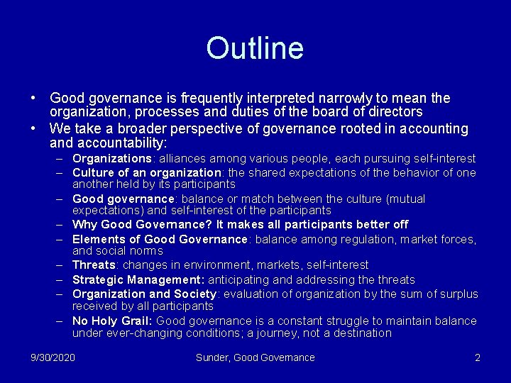 Outline • Good governance is frequently interpreted narrowly to mean the organization, processes and