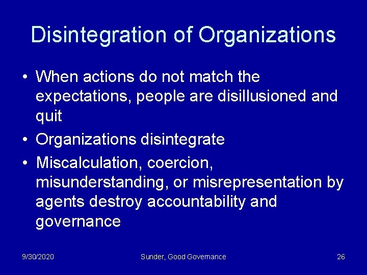 Disintegration of Organizations • When actions do not match the expectations, people are disillusioned