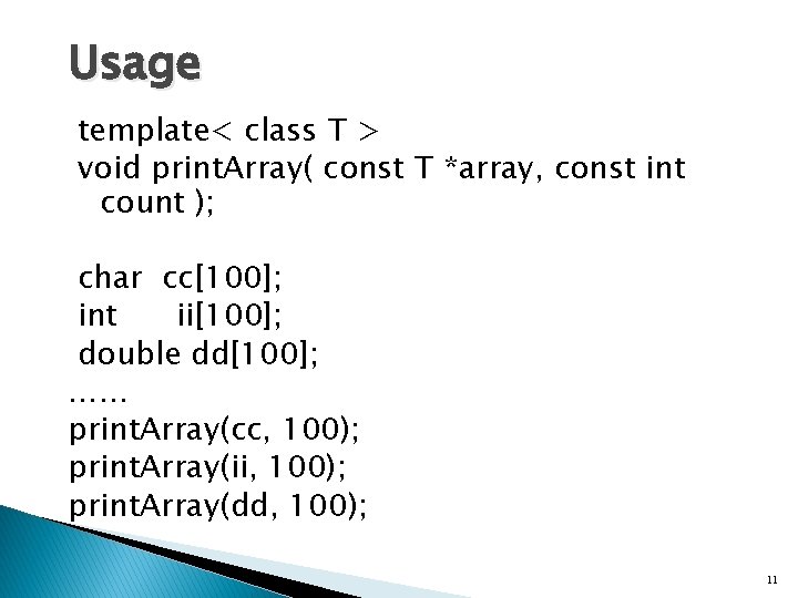 Usage template< class T > void print. Array( const T *array, const int count