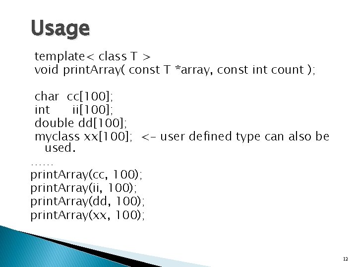 Usage template< class T > void print. Array( const T *array, const int count