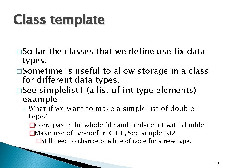 Class template � So far the classes that we define use fix data types.