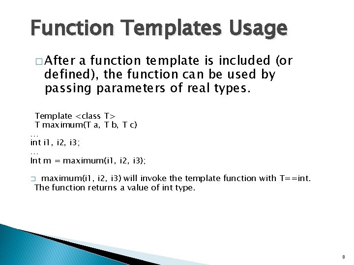 Function Templates Usage � After a function template is included (or defined), the function
