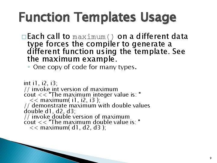 Function Templates Usage � Each call to maximum() on a different data type forces