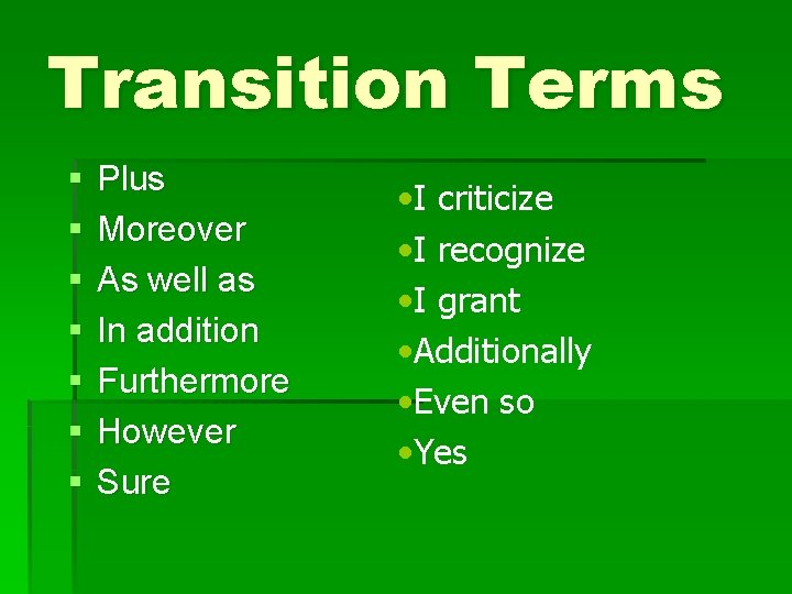 Transition Terms § § § § Plus Moreover As well as In addition Furthermore