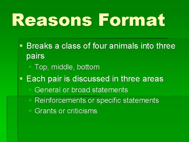 Reasons Format § Breaks a class of four animals into three pairs § Top,