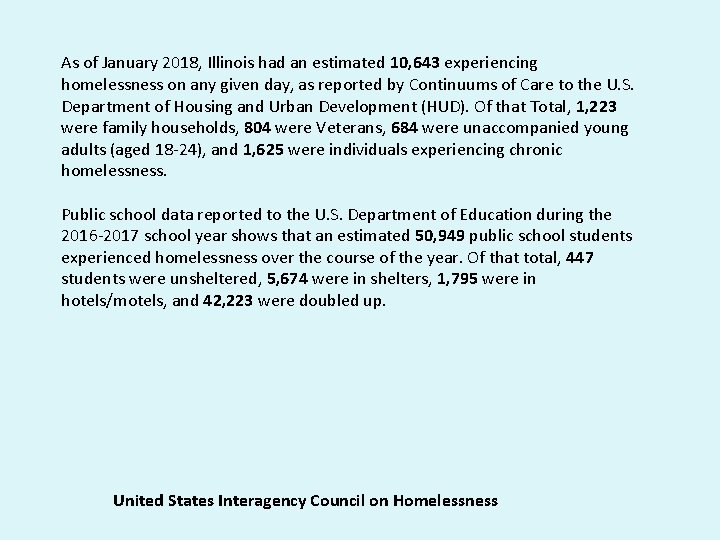 As of January 2018, Illinois had an estimated 10, 643 experiencing homelessness on any