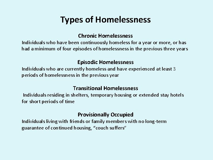 Types of Homelessness Chronic Homelessness Individuals who have been continuously homeless for a year