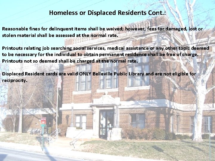 Homeless or Displaced Residents Cont. : Reasonable fines for delinquent items shall be waived;