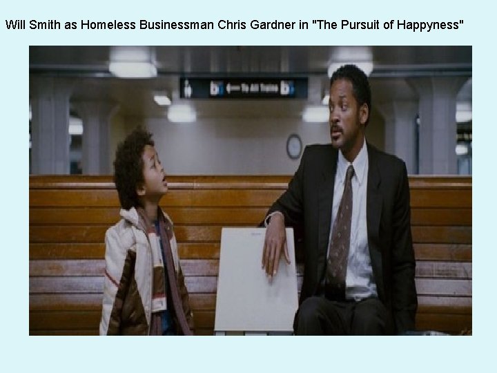 Will Smith as Homeless Businessman Chris Gardner in "The Pursuit of Happyness" 