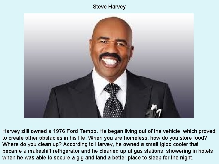 Steve Harvey still owned a 1976 Ford Tempo. He began living out of the