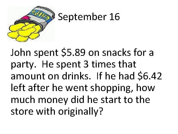 September 16 John spent $5. 89 on snacks for a party. He spent 3