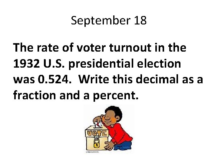 September 18 The rate of voter turnout in the 1932 U. S. presidential election