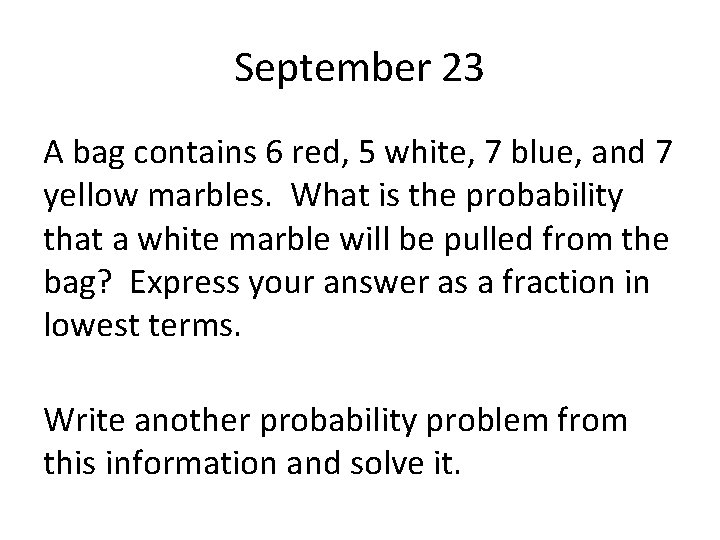 September 23 A bag contains 6 red, 5 white, 7 blue, and 7 yellow