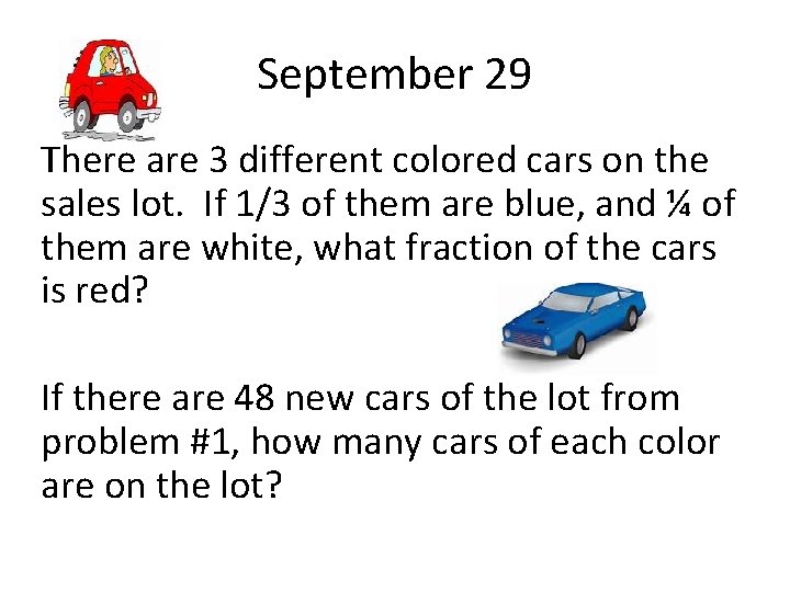 September 29 There are 3 different colored cars on the sales lot. If 1/3