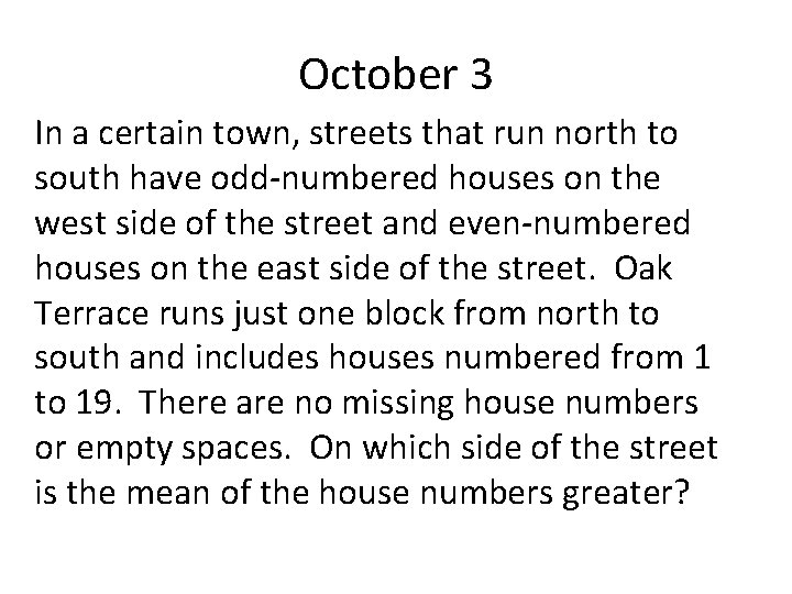 October 3 In a certain town, streets that run north to south have odd-numbered