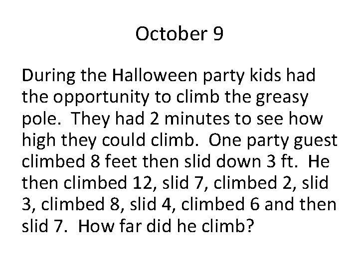 October 9 During the Halloween party kids had the opportunity to climb the greasy