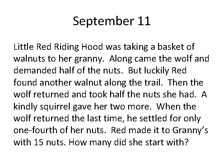 September 11 Little Red Riding Hood was taking a basket of walnuts to her