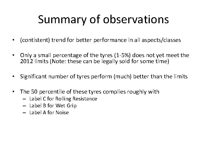 Summary of observations • (contistent) trend for better performance in all aspects/classes • Only