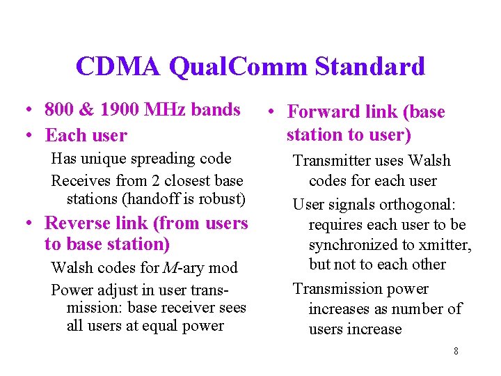 CDMA Qual. Comm Standard • 800 & 1900 MHz bands • Each user Has