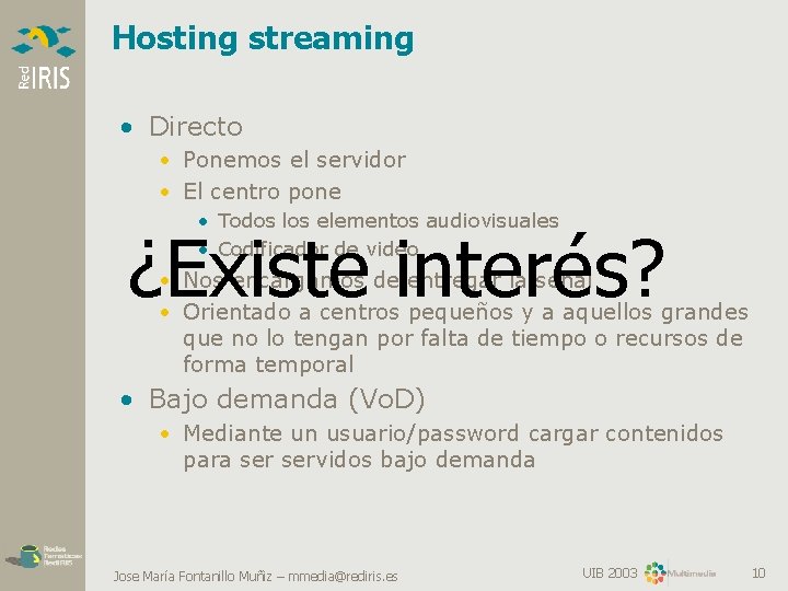 Hosting streaming • Directo • Ponemos el servidor • El centro pone • Todos