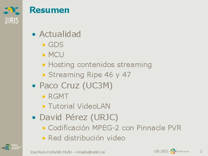 Resumen • Actualidad • • GDS MCU Hosting contenidos streaming Streaming Ripe 46 y