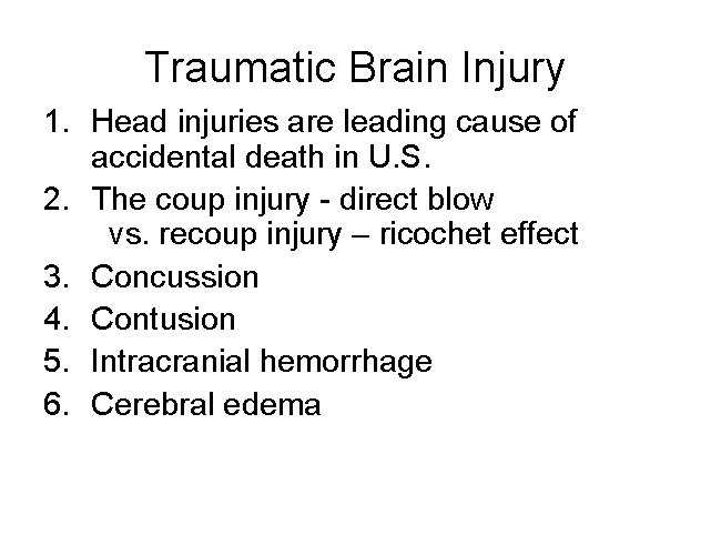 Traumatic Brain Injury 1. Head injuries are leading cause of accidental death in U.