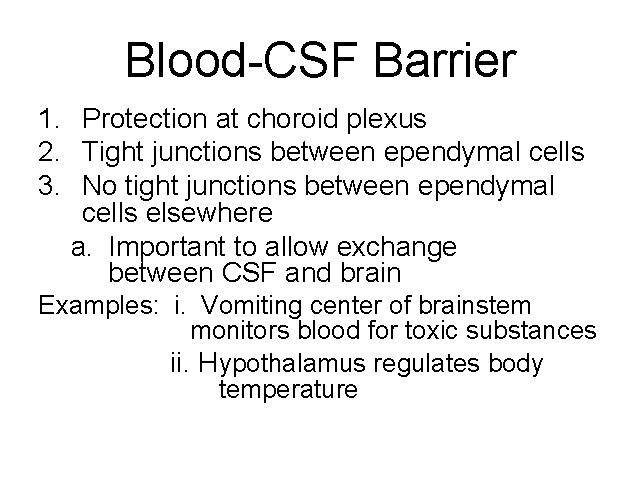 Blood-CSF Barrier 1. Protection at choroid plexus 2. Tight junctions between ependymal cells 3.
