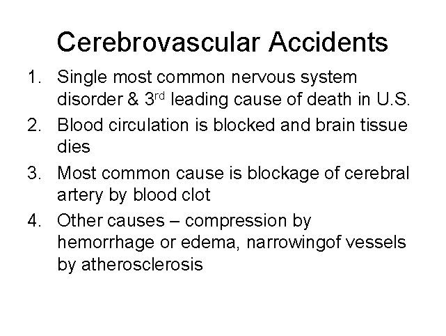 Cerebrovascular Accidents 1. Single most common nervous system disorder & 3 rd leading cause