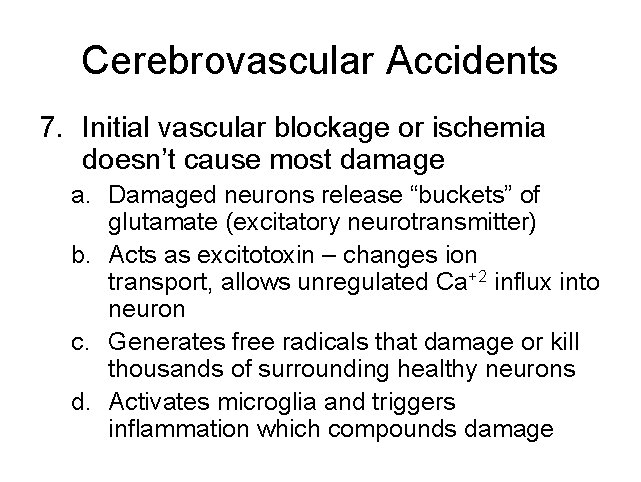 Cerebrovascular Accidents 7. Initial vascular blockage or ischemia doesn’t cause most damage a. Damaged