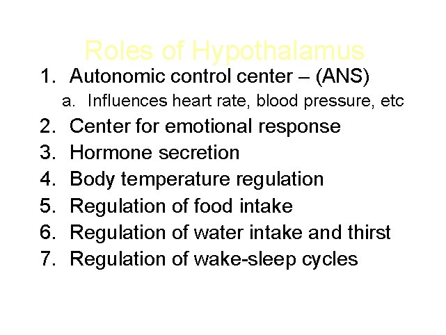 Roles of Hypothalamus 1. Autonomic control center – (ANS) a. Influences heart rate, blood