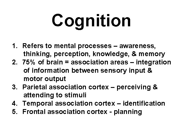 Cognition 1. Refers to mental processes – awareness, thinking, perception, knowledge, & memory 2.