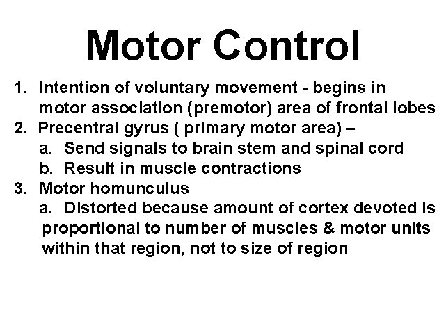Motor Control 1. Intention of voluntary movement - begins in motor association (premotor) area