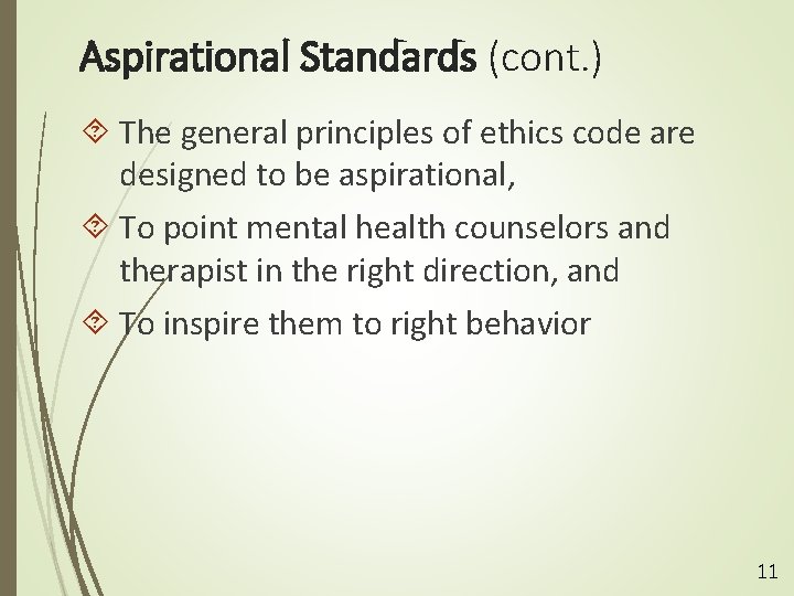 Aspirational Standards (cont. ) The general principles of ethics code are designed to be