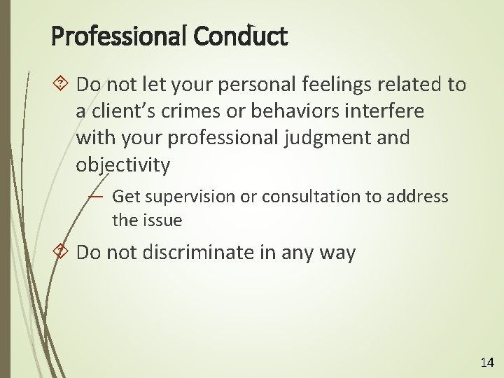 Professional Conduct Do not let your personal feelings related to a client’s crimes or