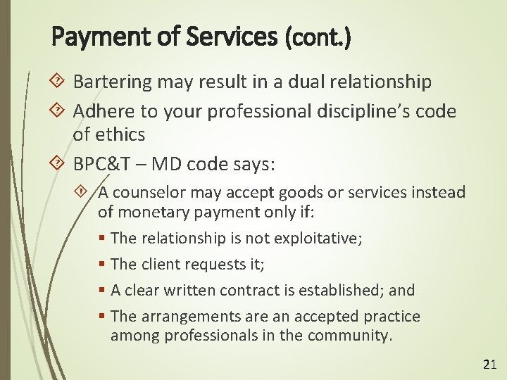 Payment of Services (cont. ) Bartering may result in a dual relationship Adhere to
