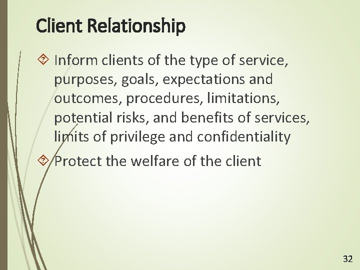 Client Relationship Inform clients of the type of service, purposes, goals, expectations and outcomes,