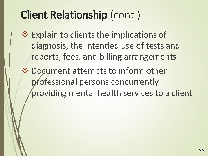 Client Relationship (cont. ) Explain to clients the implications of diagnosis, the intended use