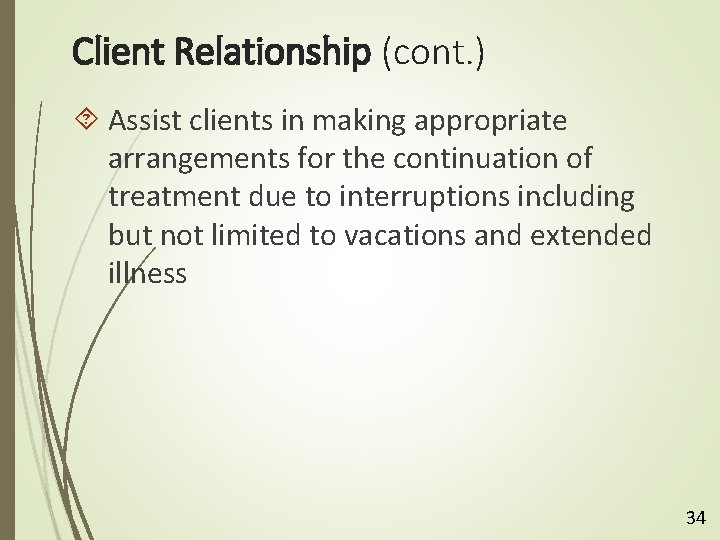 Client Relationship (cont. ) Assist clients in making appropriate arrangements for the continuation of