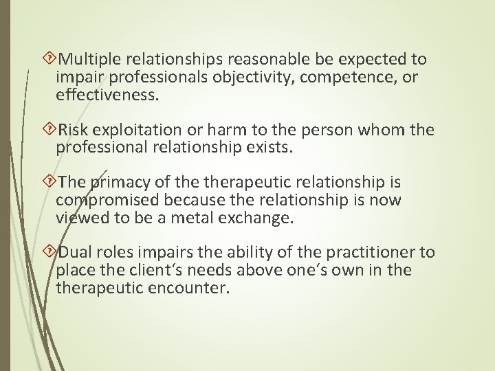  Multiple relationships reasonable be expected to impair professionals objectivity, competence, or effectiveness. Risk