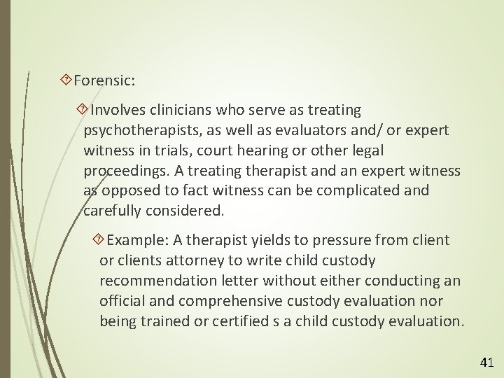  Forensic: Involves clinicians who serve as treating psychotherapists, as well as evaluators and/