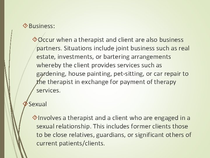  Business: Occur when a therapist and client are also business partners. Situations include