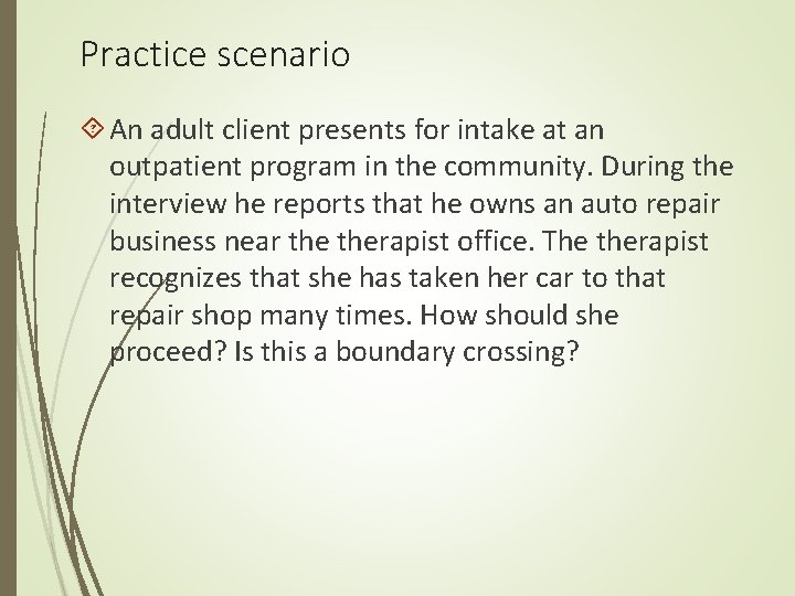 Practice scenario An adult client presents for intake at an outpatient program in the