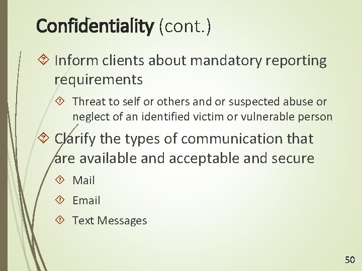 Confidentiality (cont. ) Inform clients about mandatory reporting requirements Threat to self or others