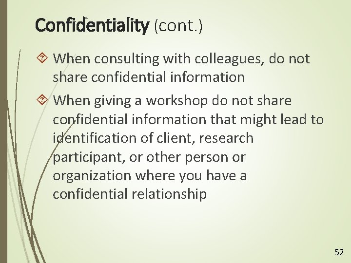 Confidentiality (cont. ) When consulting with colleagues, do not share confidential information When giving