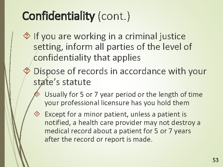 Confidentiality (cont. ) If you are working in a criminal justice setting, inform all