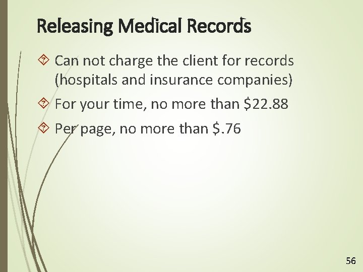 Releasing Medical Records Can not charge the client for records (hospitals and insurance companies)