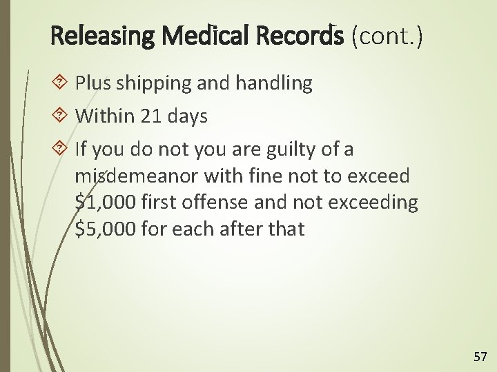 Releasing Medical Records (cont. ) Plus shipping and handling Within 21 days If you