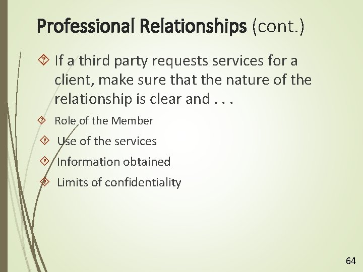 Professional Relationships (cont. ) If a third party requests services for a client, make