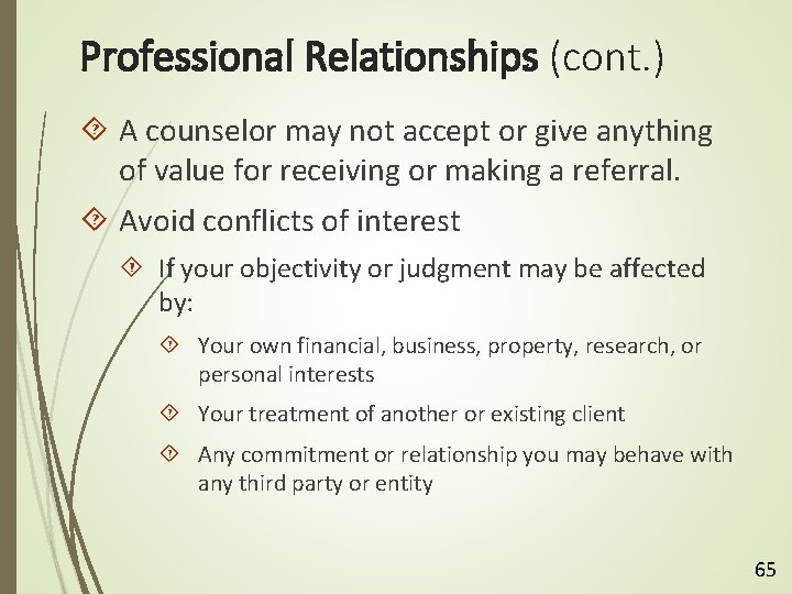 Professional Relationships (cont. ) A counselor may not accept or give anything of value